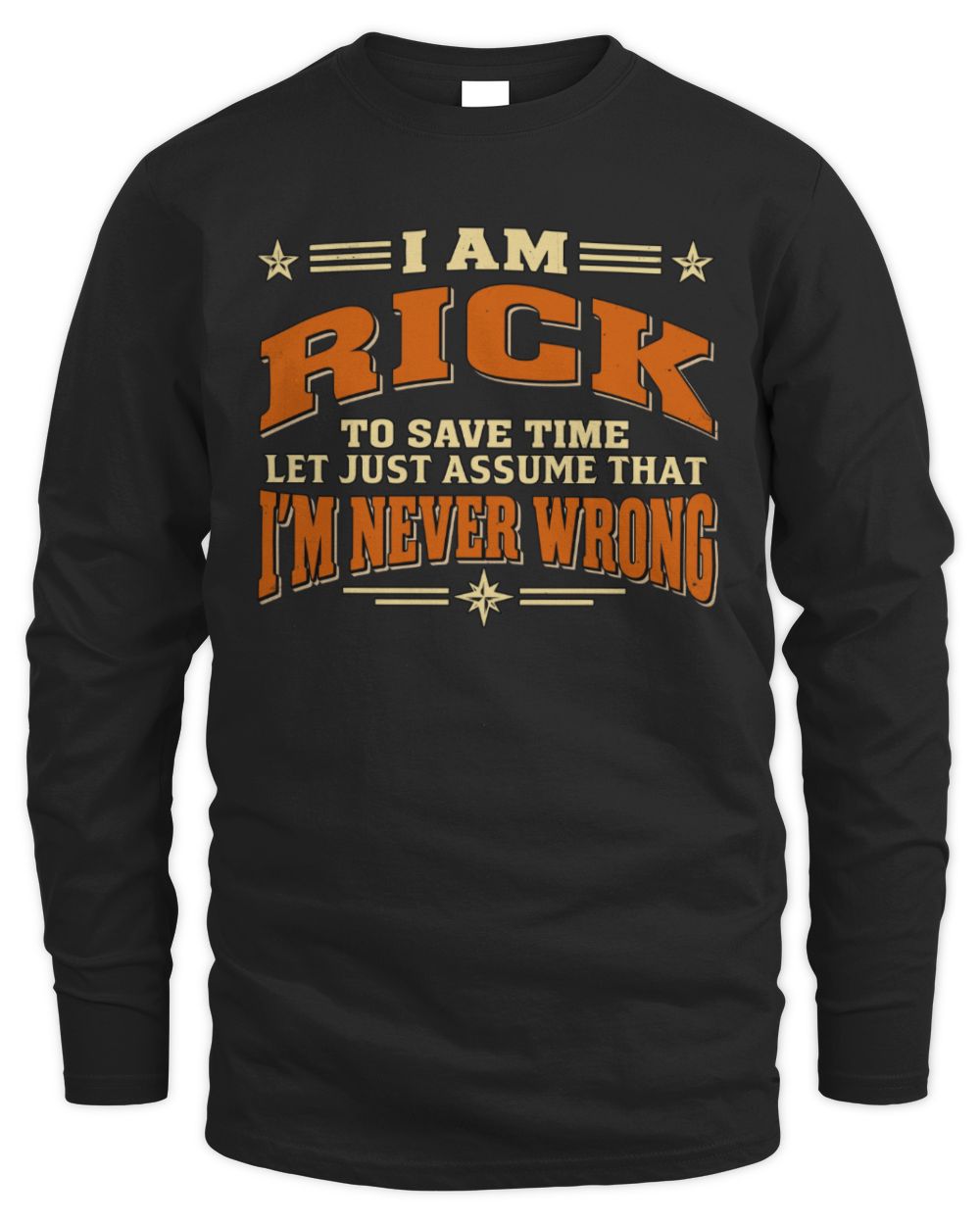 I'm Name Let's Just Assume I'm Never Wrong Retro Shirt RICK M1-64 / Men's Long Sleeved T-Shirt / black