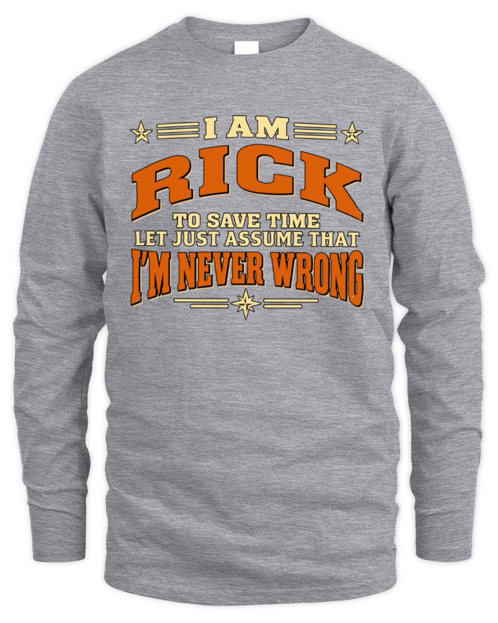I'm Name Let's Just Assume I'm Never Wrong Retro Shirt RICK M1-64 / Men's Long Sleeved T-Shirt / sport grey