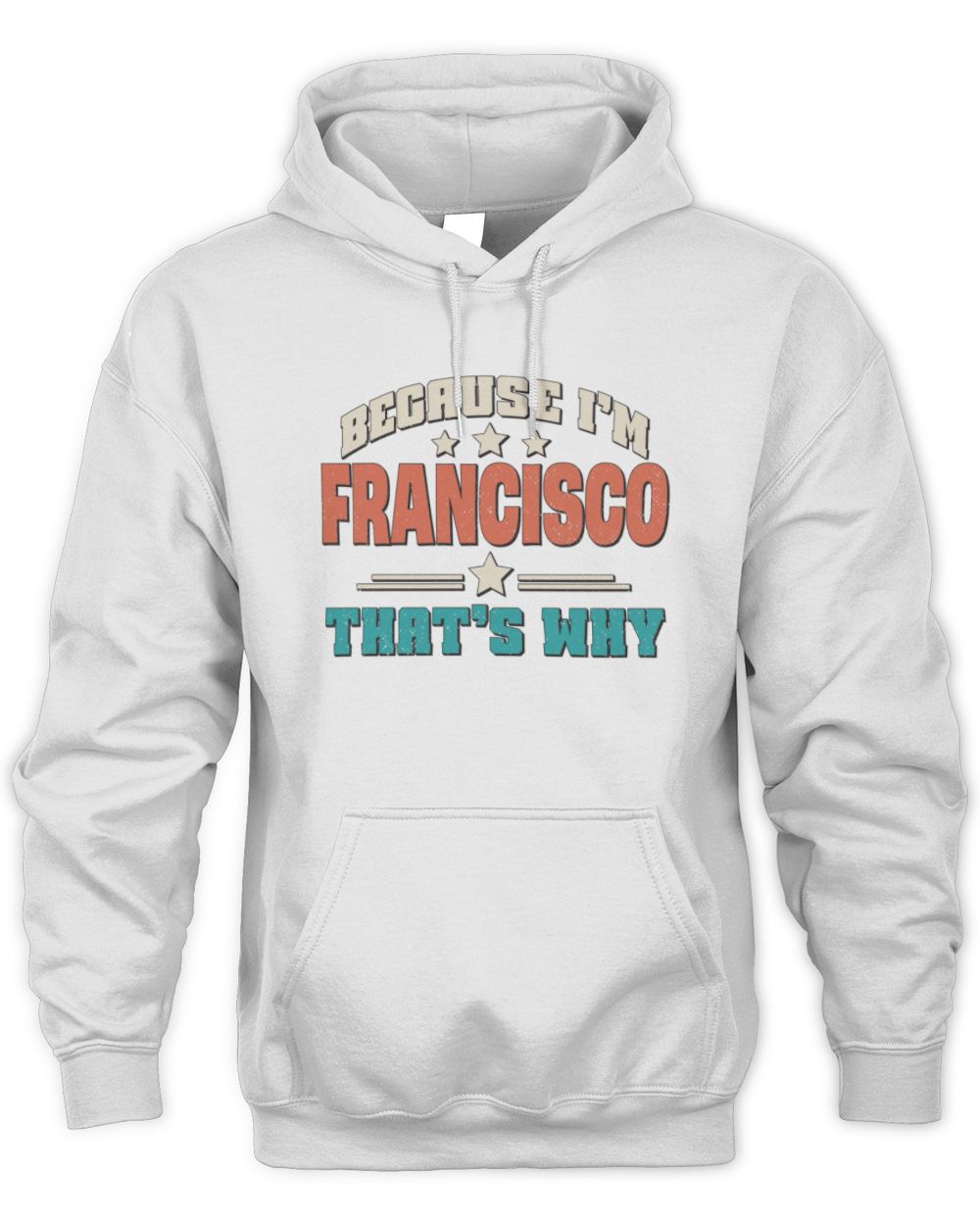 Because I'm Name That's Why Personalized Retro Shirt FRANCISCO-49 / Unisex Hoodie / white