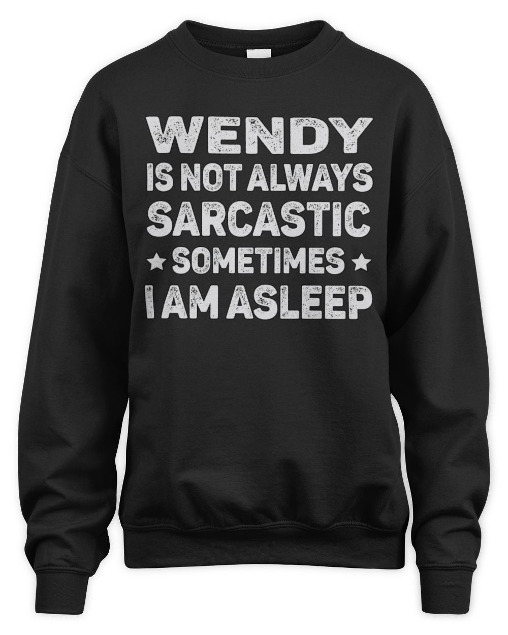 Your Name Is Not Always Sarcastic Funny T-Shirt WENDY M1-62 / Unisex Sweatshirt / black