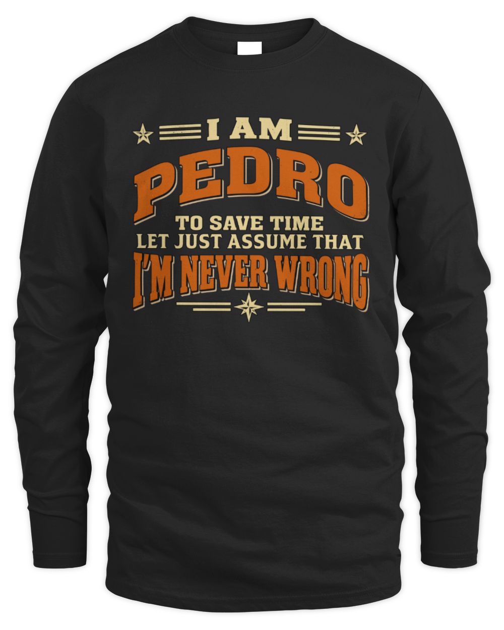 I'm Name Let's Just Assume I'm Never Wrong Retro Shirt PEDRO M1-64 / Men's Long Sleeved T-Shirt / black