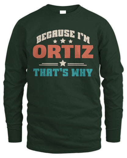 Because I'm Name That's Why Personalized Retro Shirt ORTIZ-49 / Men's Long Sleeved T-Shirt / forest green