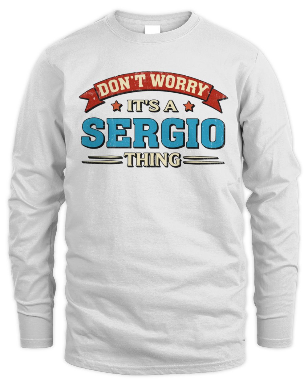 Don't Worry It's a Your Name Thing Funny Retro T-Shirt SERGIO M1-57 / Men's Long Sleeved T-Shirt / white