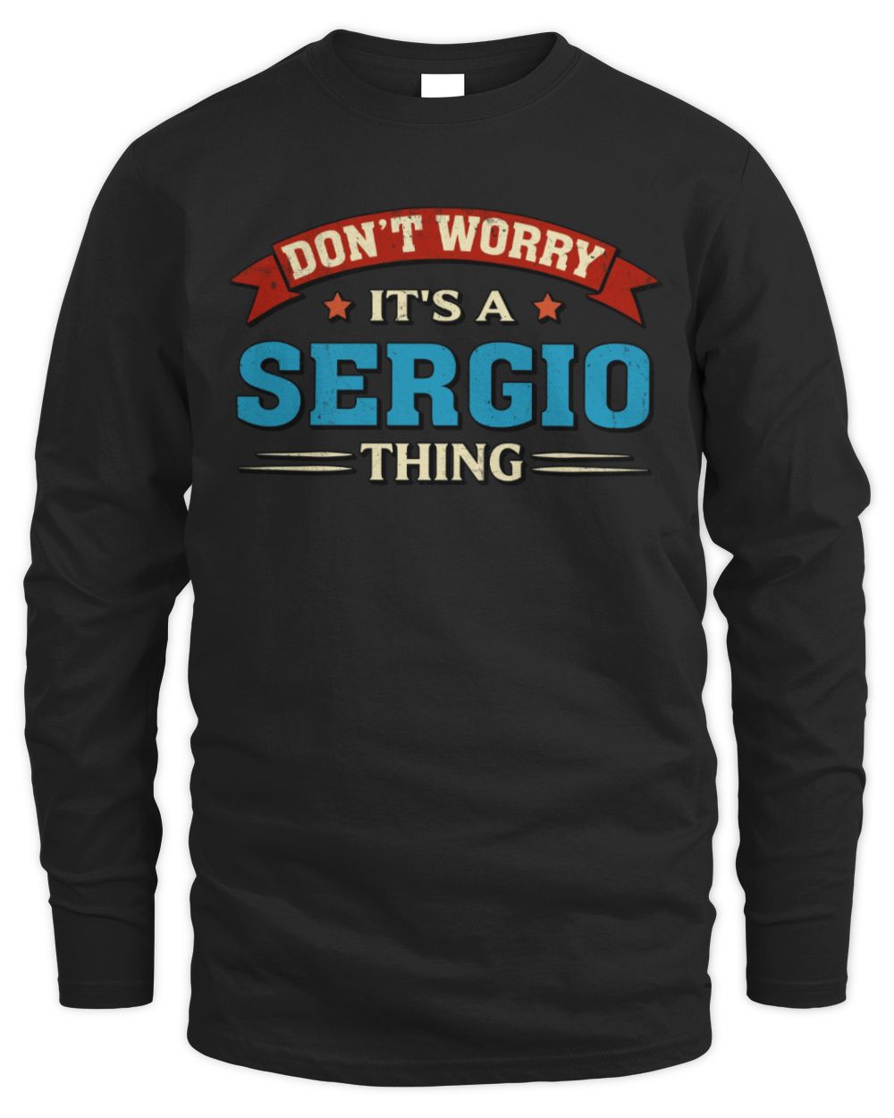 Don't Worry It's a Your Name Thing Funny Retro T-Shirt SERGIO M1-57 / Men's Long Sleeved T-Shirt / black