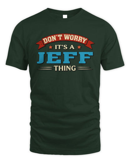 Don't Worry It's a Your Name Thing Funny Retro T-Shirt JEFF M1-57 / Unisex Standard T-Shirt / forest green
