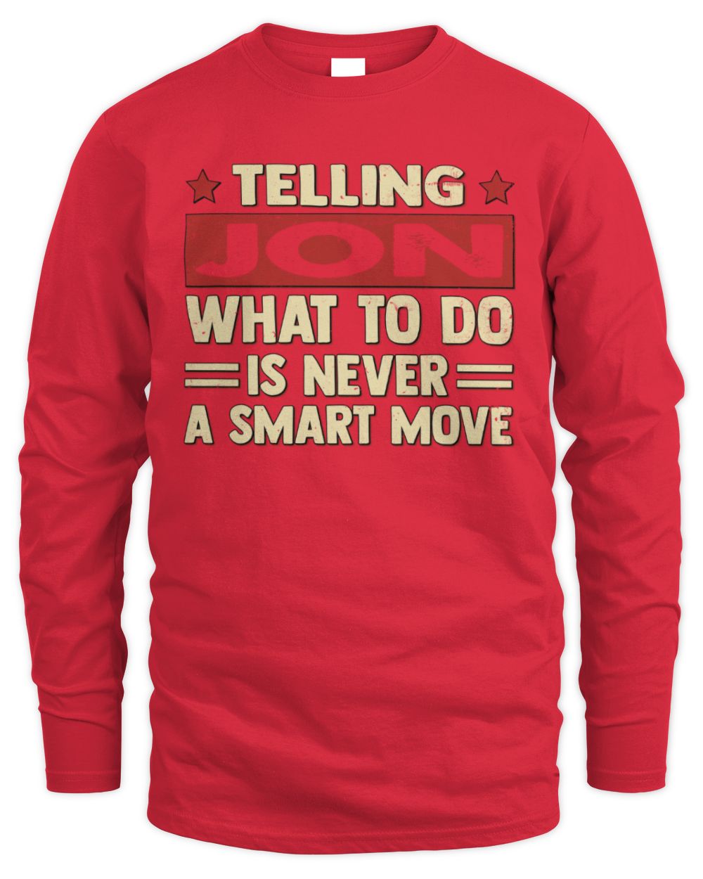Telling Your Name What to Do Is Never a Smart Move Shirt JON M1-66 / Men's Long Sleeved T-Shirt / red