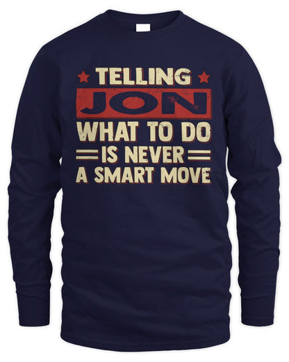 Telling Your Name What to Do Is Never a Smart Move Shirt JON M1-66 / Men's Long Sleeved T-Shirt / navy