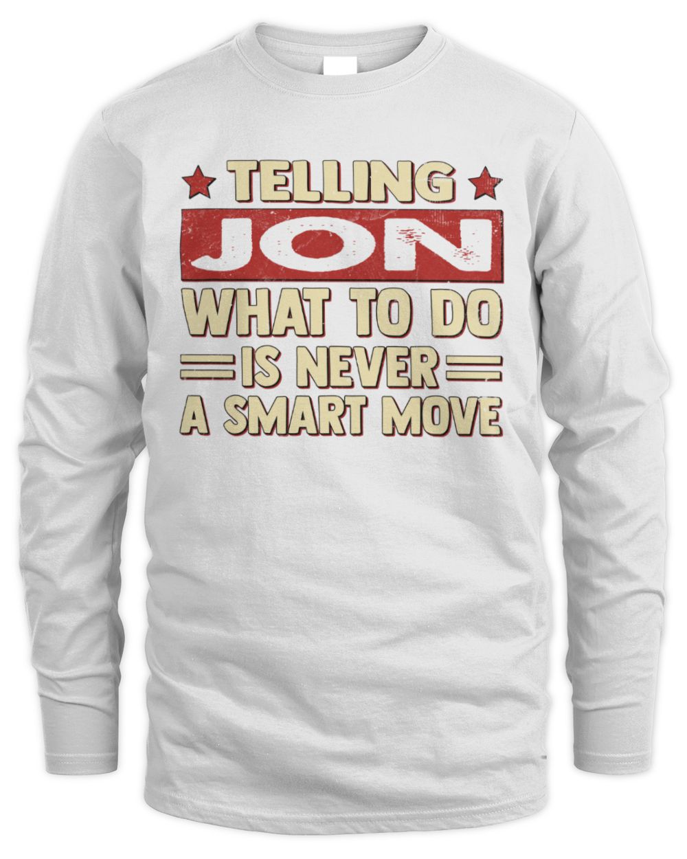Telling Your Name What to Do Is Never a Smart Move Shirt JON M1-66 / Men's Long Sleeved T-Shirt / white