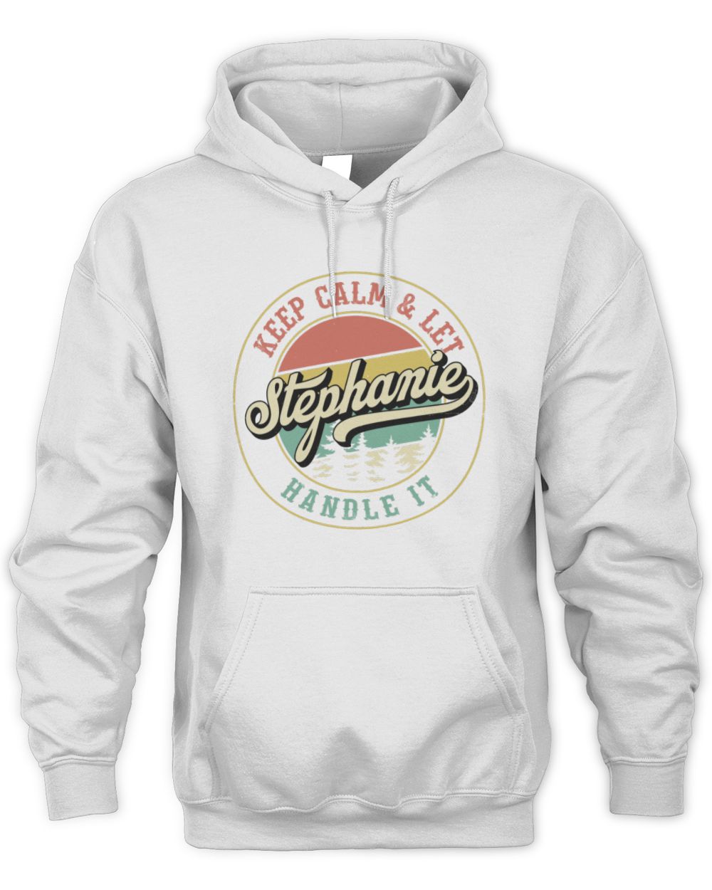 Keep Calm Let Your Name Handle It Retro T-Shirt STEPHANIE M1-54 / Unisex Hoodie / white