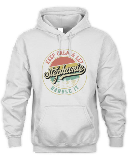 Keep Calm Let Your Name Handle It Retro T-Shirt STEPHANIE M1-54 / Unisex Hoodie / white