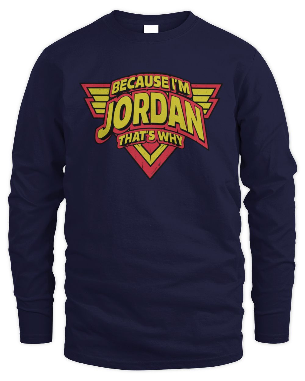 Because I'm Name That's Why Red and Yellow Logo Graphic T-Shirt JORDAN M1-75 / Men's Long Sleeved T-Shirt / navy