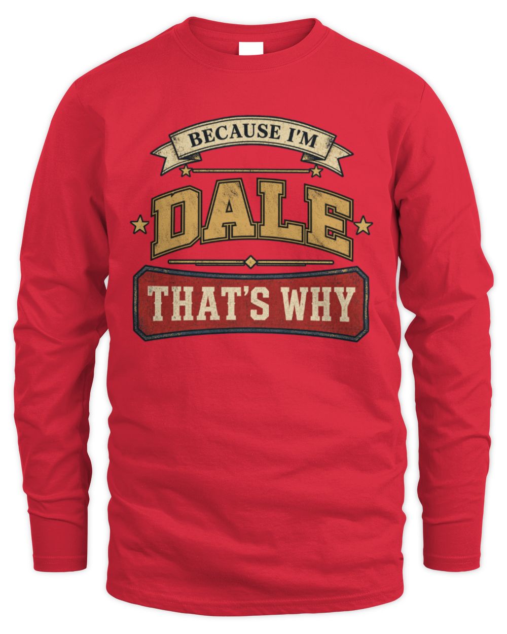 Because I'm Name That's Why Americana T-Shirt DALE M1-S88 / Men's Long Sleeved T-Shirt / red