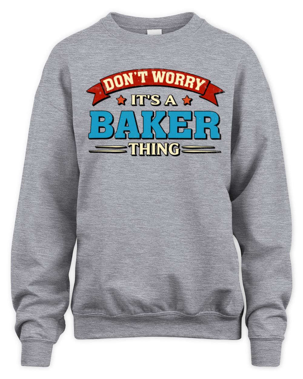 Don't Worry It's a Your Name Thing Funny Retro T-Shirt BAKER M1-57 / Unisex Sweatshirt / sport grey