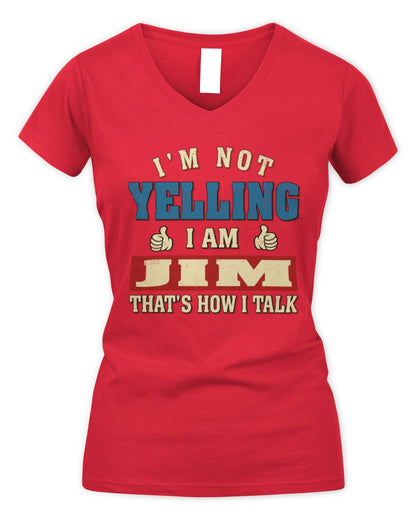 I'm Not Yelling I'm Name That's How I Talk Shirt JIM M1-67 / Women's V-Neck T-Shirt / red