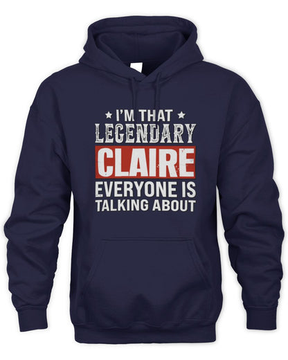 I'm That Legendary Name Everyone Is Talking About Funny Graphic T-Shirt CLAIRE M1-73 / Unisex Hoodie / navy