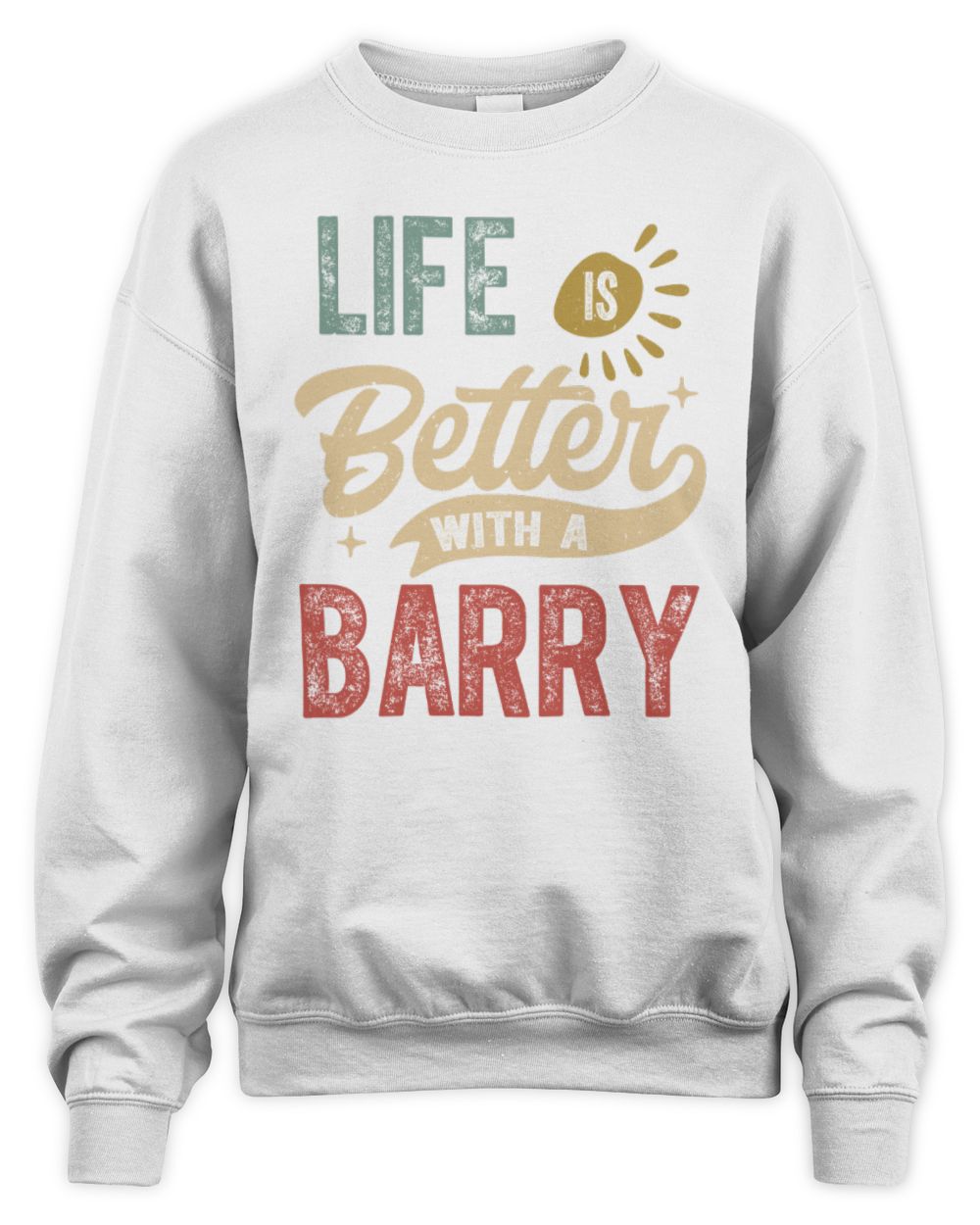 Life Is Better With a Name Personalized Retro T-Shirt BARRY-48 / Unisex Sweatshirt / white