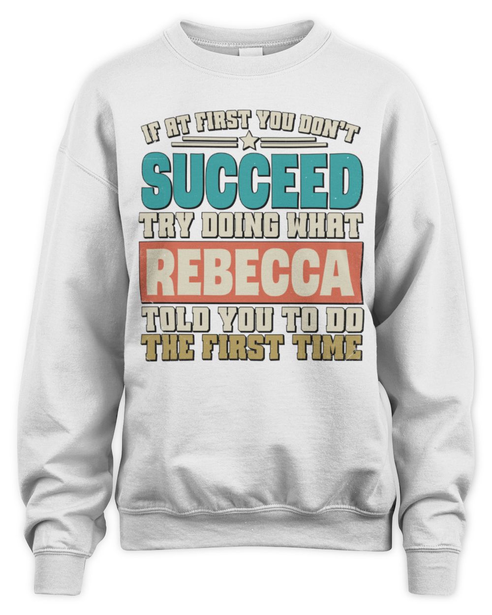 If at First You Don't Succeed Funny Vintage Shirt REBECCA M1-53 / Unisex Sweatshirt / white