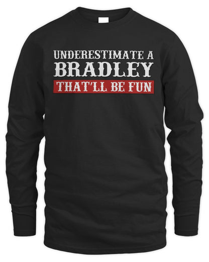 Underestimate Me That'll Be Fun Graphic T-Shirt BRADLEY M1-69 / Men's Long Sleeved T-Shirt / black