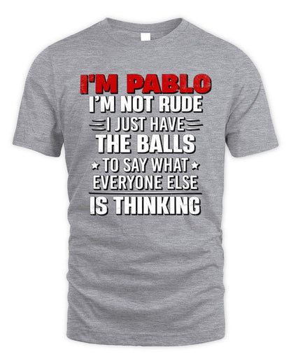 I'm Name I'm Not Rude I Just Have The Balls Funny T-Shirt PABLO M1-46 / Unisex Standard T-Shirt / sport grey