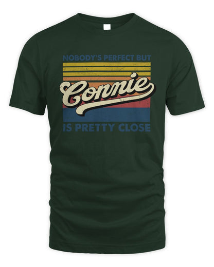 Nobody's Perfect But Your Name Is Pretty Close Retro Shirt CONNIE M1-65 / Unisex Standard T-Shirt / forest green