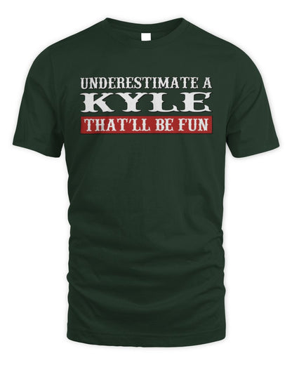 Underestimate Me That'll Be Fun Graphic T-Shirt KYLE M1-69 / Unisex Standard T-Shirt / forest green
