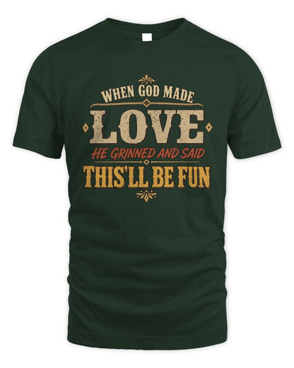 When God Made Your Name Funny Western T-Shirt LOVE M1-81 / Unisex Standard T-Shirt / forest green
