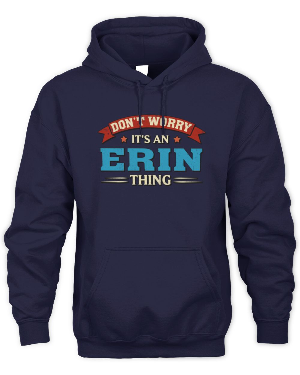 Don't Worry It's a Your Name Thing Funny Retro T-Shirt ERIN M1-57 / Unisex Hoodie / navy