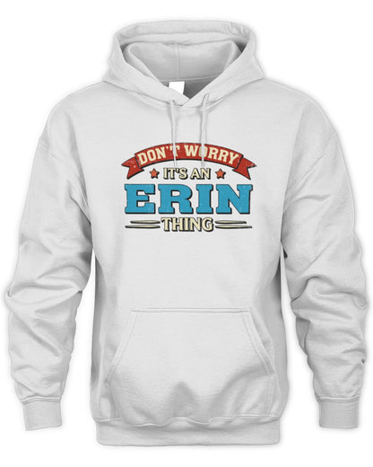Don't Worry It's a Your Name Thing Funny Retro T-Shirt ERIN M1-57 / Unisex Hoodie / white
