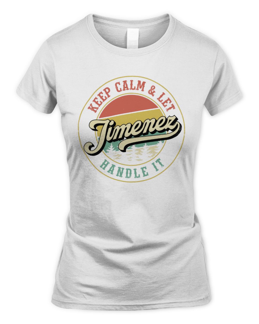Keep Calm Let Your Name Handle It Retro T-Shirt JIMENEZ M1-54 / Women's Standard T-Shirt / white