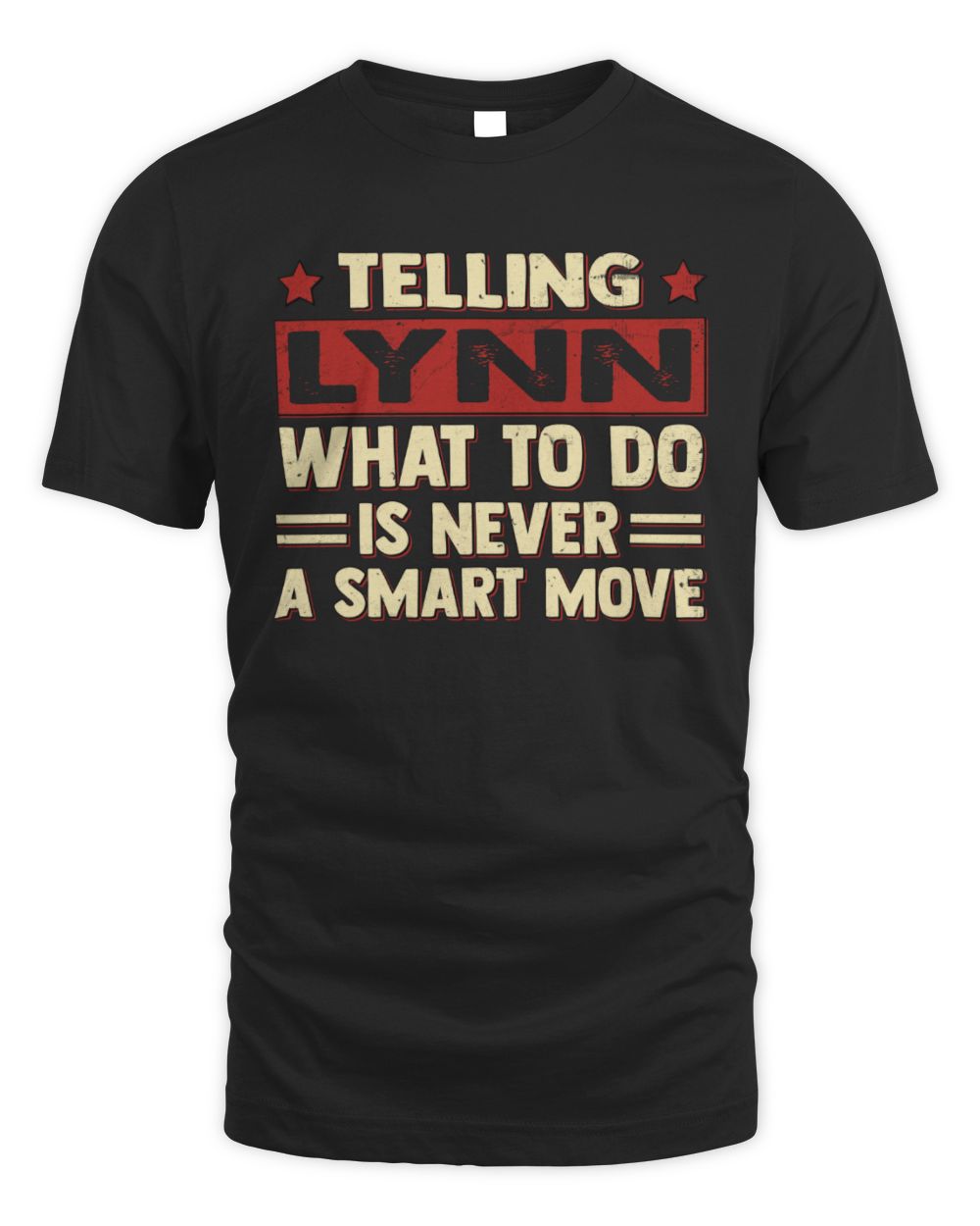 Telling Your Name What to Do Is Never a Smart Move Shirt LYNN M1-66 / Unisex Standard T-Shirt / black