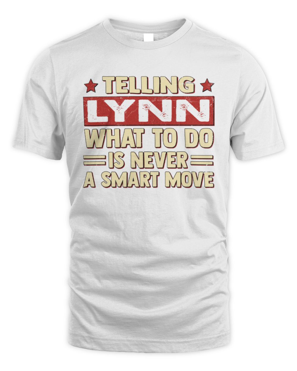 Telling Your Name What to Do Is Never a Smart Move Shirt LYNN M1-66 / Unisex Standard T-Shirt / white