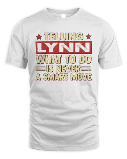 Telling Your Name What to Do Is Never a Smart Move Shirt LYNN M1-66 / Unisex Standard T-Shirt / white