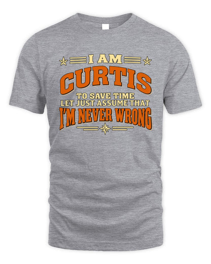 I'm Name Let's Just Assume I'm Never Wrong Retro Shirt CURTIS M1-64 / Unisex Standard T-Shirt / sport grey