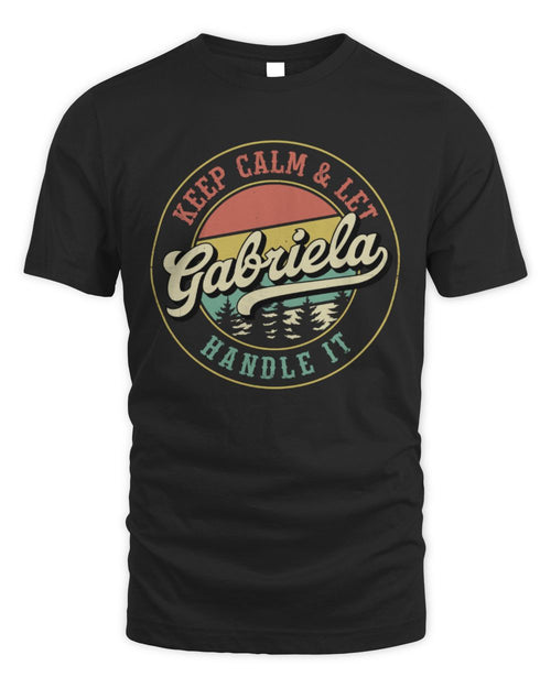Keep Calm Let Your Name Handle It Retro T-Shirt GABRIELA M1-54 / Unisex Standard T-Shirt / black