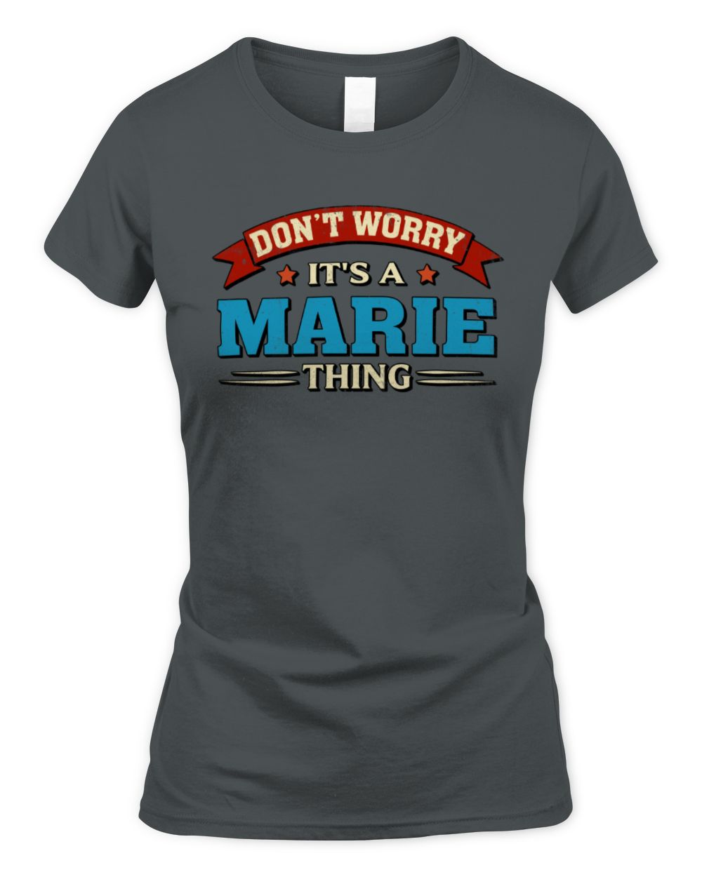 Don't Worry It's a Your Name Thing Funny Retro T-Shirt MARIE M1-57 / Women's Standard T-Shirt / charcoal
