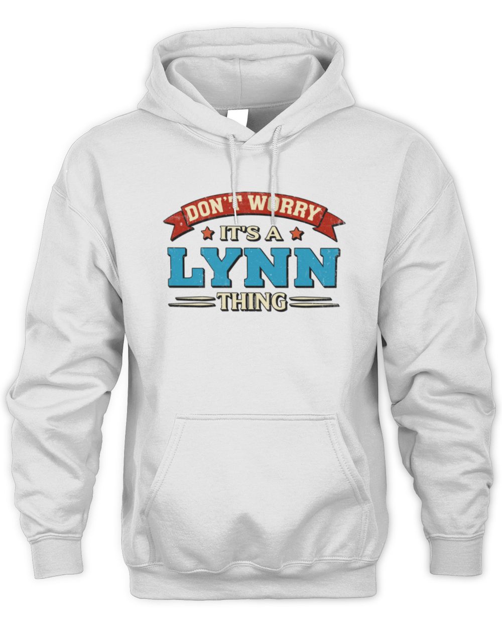 Don't Worry It's a Your Name Thing Funny Retro T-Shirt LYNN M1-57 / Unisex Hoodie / white