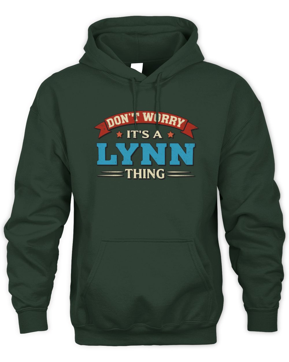 Don't Worry It's a Your Name Thing Funny Retro T-Shirt LYNN M1-57 / Unisex Hoodie / forest green