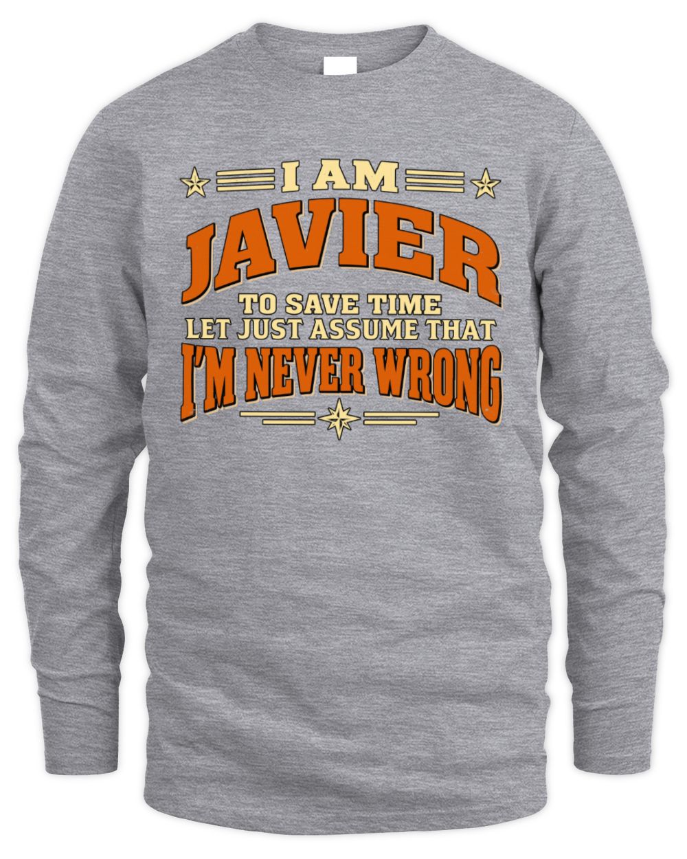 I'm Name Let's Just Assume I'm Never Wrong Retro Shirt JAVIER M1-64 / Men's Long Sleeved T-Shirt / sport grey