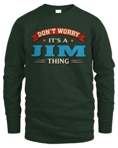 Don't Worry It's a Your Name Thing Funny Retro T-Shirt JIM M1-57 / Men's Long Sleeved T-Shirt / forest green