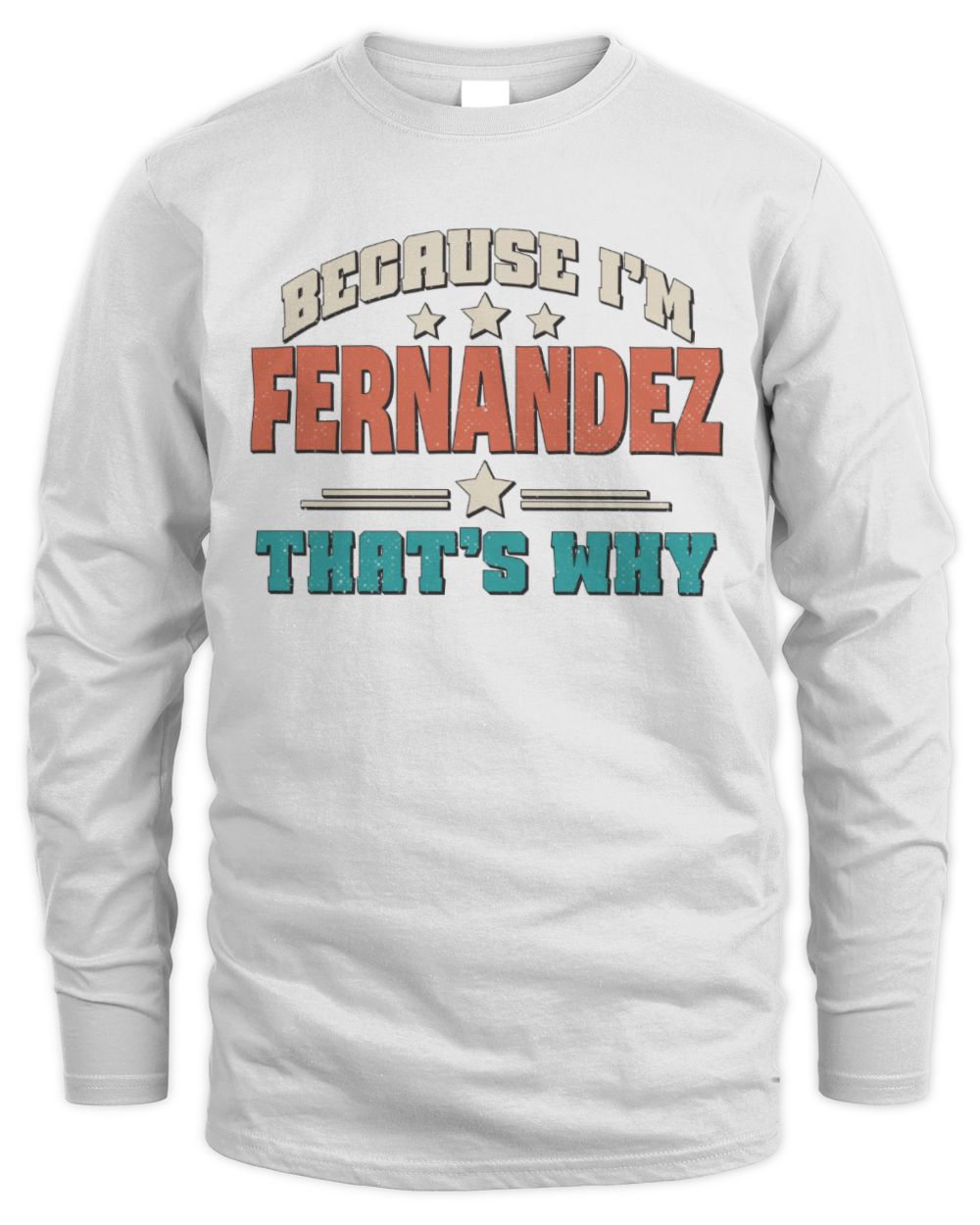 Because I'm Name That's Why Personalized Retro Shirt FERNANDEZ-49 / Men's Long Sleeved T-Shirt / white