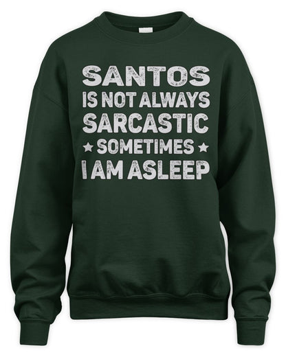 Your Name Is Not Always Sarcastic Funny T-Shirt SANTOS M1-62 / Unisex Sweatshirt / forest green