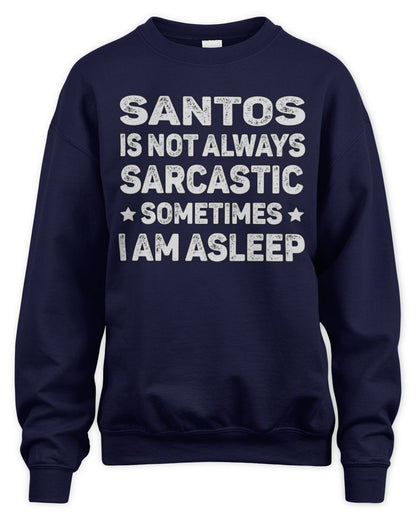 Your Name Is Not Always Sarcastic Funny T-Shirt SANTOS M1-62 / Unisex Sweatshirt / navy