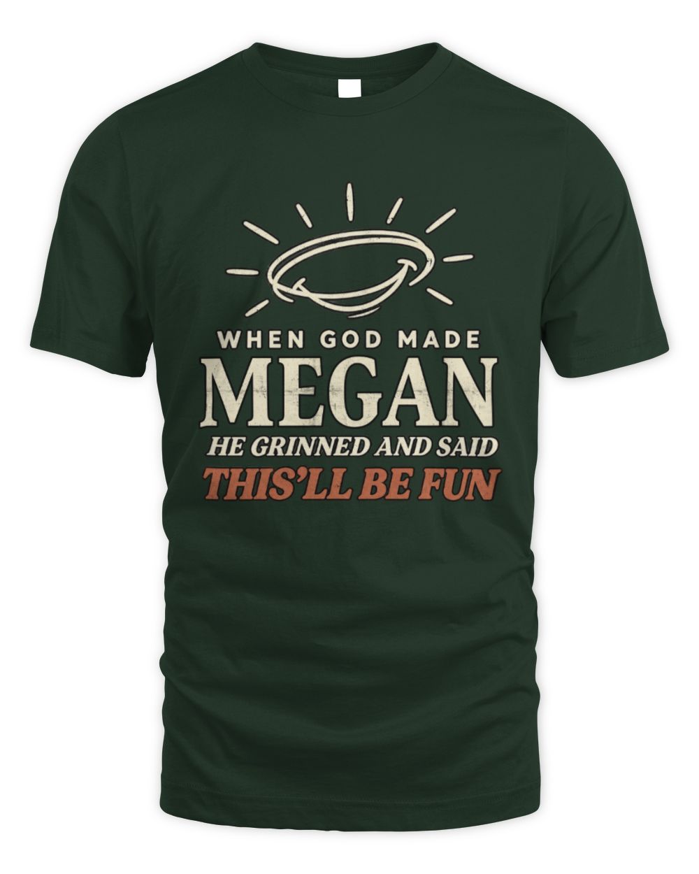 When God Made Your Name Funny Western T-Shirt T-Shirt MEGAN M1-S82 / Unisex Standard T-Shirt / forest green