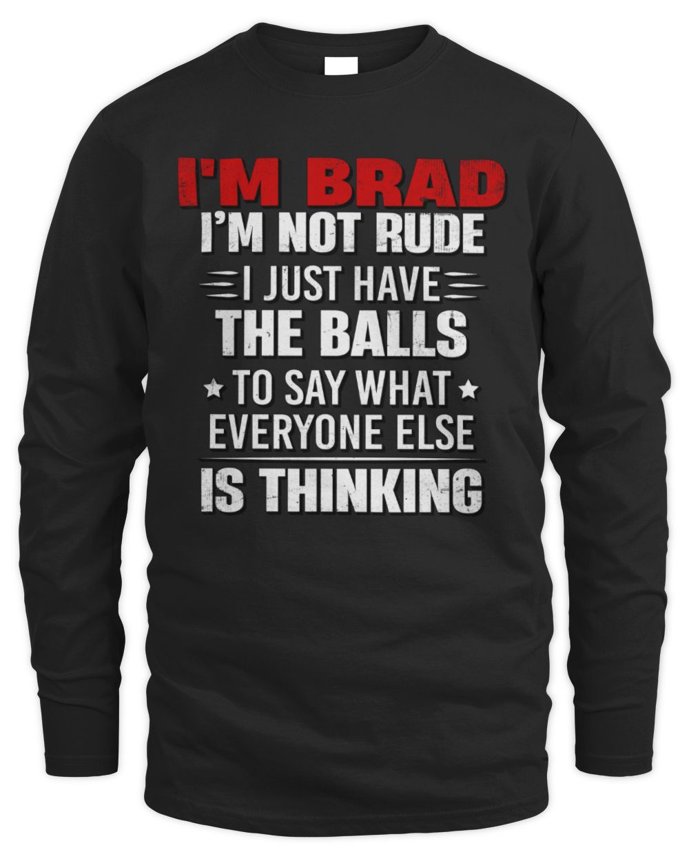 I'm Name I'm Not Rude I Just Have The Balls Funny T-Shirt BRAD M1-46 / Men's Long Sleeved T-Shirt / black