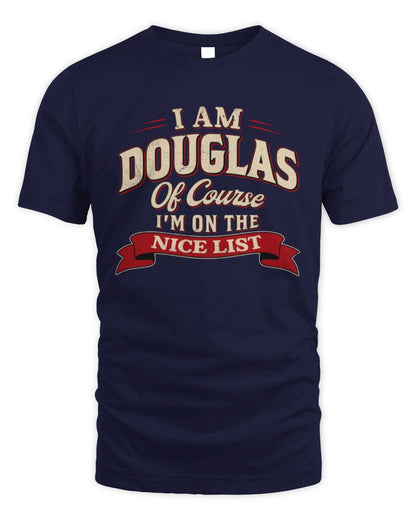 I'm Name Of Course I'm On The Nice List Funny Christmas Shirt DOUGLAS M1-68 / Unisex Standard T-Shirt / navy