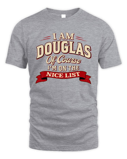 I'm Name Of Course I'm On The Nice List Funny Christmas Shirt DOUGLAS M1-68 / Unisex Standard T-Shirt / sport grey