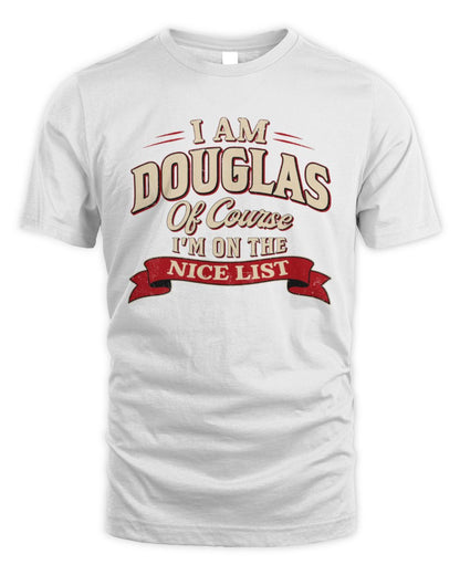 I'm Name Of Course I'm On The Nice List Funny Christmas Shirt DOUGLAS M1-68 / Unisex Standard T-Shirt / white