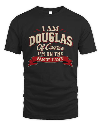 I'm Name Of Course I'm On The Nice List Funny Christmas Shirt DOUGLAS M1-68 / Unisex Standard T-Shirt / black