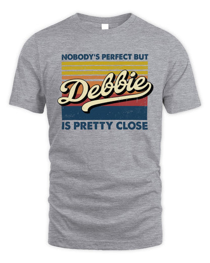 Nobody's Perfect But Your Name Is Pretty Close Retro Shirt DEBBIE M1-65 / Unisex Standard T-Shirt / sport grey