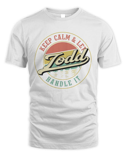 Keep Calm Let Your Name Handle It Retro T-Shirt TODD M1-54 / Unisex Standard T-Shirt / white